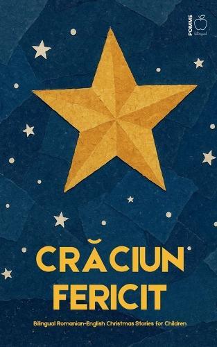 Cr&#259;ciun Fericit: Bilingual Romanian-English Christmas Stories for Children