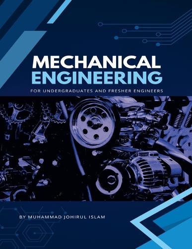 Mechanical Engineering, for Undergraduate and Fresher Engineers