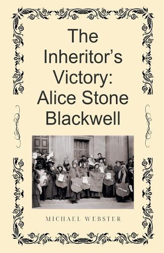The Inheritor's Victory: Alice Stone Blackwell