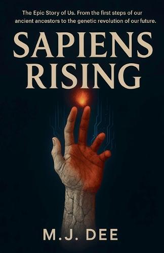 Sapiens Rising: The Epic Saga of Human Evolution from Primates to Pioneers