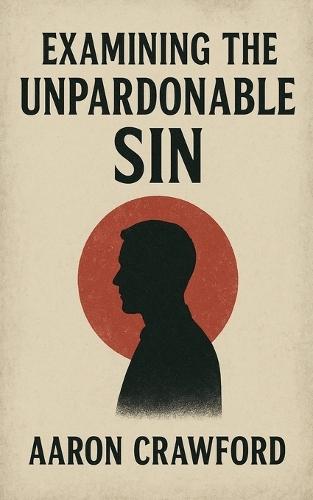 Examining the Unpardonable Sin