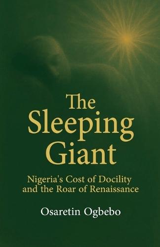 The Sleeping Giant, Nigeria's Cost of Docility and the Roar of Renaissance