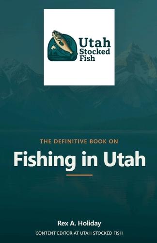 The Definitive Book on Fishing in Utah