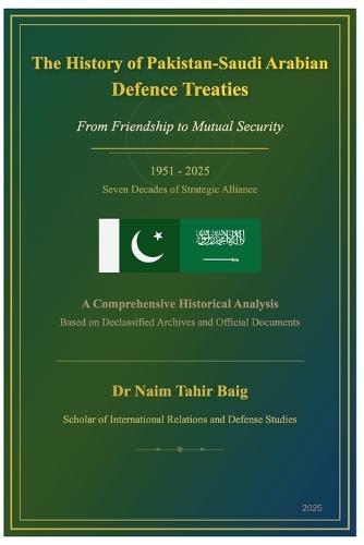 The History of Pakistan-Saudi Arabian Defence Treaties: From Friendship to Mutual Security