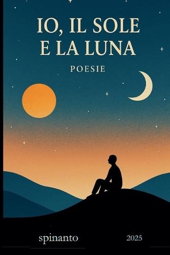 IO, IL SOLE E LA LUNA ...poesie