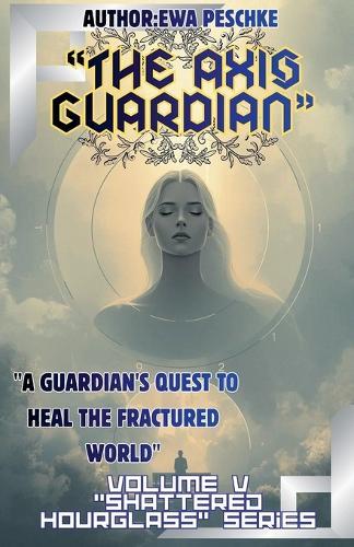 ""The Axis Guardian"", Volume V