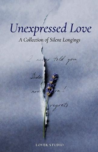 Unexpressed Love: Letters Never Spoken, Regrets That Lingered, and the Hearts That Held On in Silence