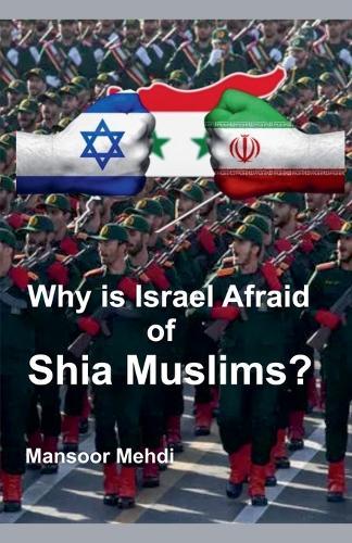 Why is Israel Afraid of Shia Muslims?