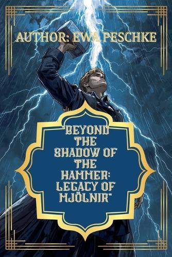 ""Beyond the Shadow of the Hammer: Legacy of Mjölnir""