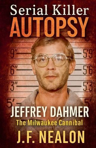 Serial Killer Autopsy: Jeffrey Dahmer