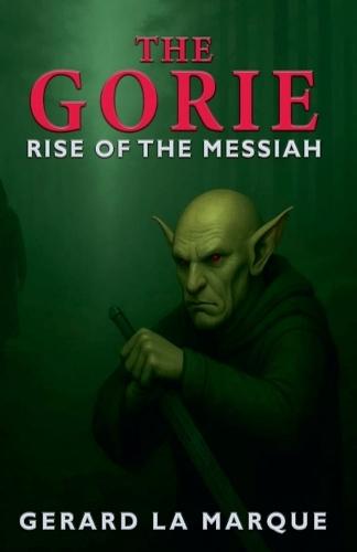 The Gorie: Book 1 "" Rise of the Messiah""