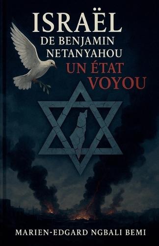 Israël de Benjamin Netanyahou, Un État Voyou !