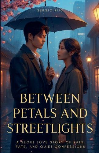 Between Petals and Streetlights: A Seoul Love Story of Rain, Fate, and Quiet Confessions