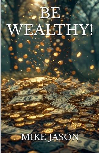 Be Wealthy!