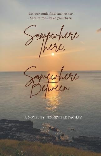 Somewhere There, Somewhere Between