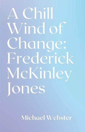 A Chill Wind of Change: Frederick McKinley Jones