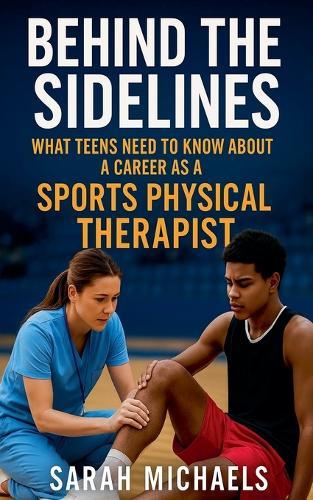 Behind the Sidelines: What Teens Need to Know About a Career as a Sports Physical Therapist