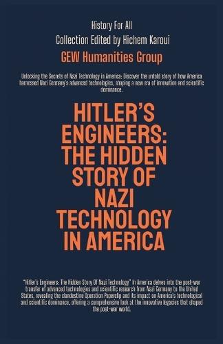 Hitler's Engineers: The Hidden Story Of Nazi Technology In America