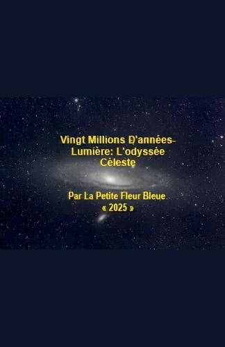 Vingt Millions D'années-Lumière: L'odyssée Céleste