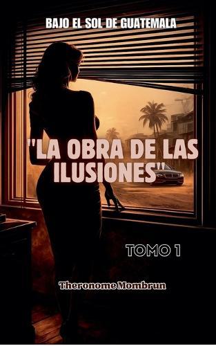 BAJO EL SOL DE GUATEMALA Tomo 1: La Elegancia del Vicio