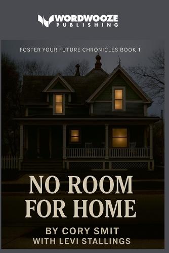 No Room For Home: Foster Your Future Chronicles Book #1