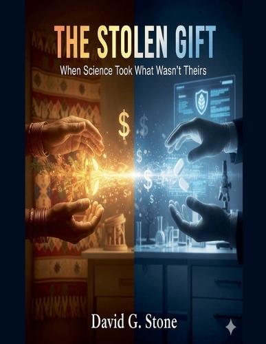 The Stolen Gift: When Science Took What Wasn't Theirs