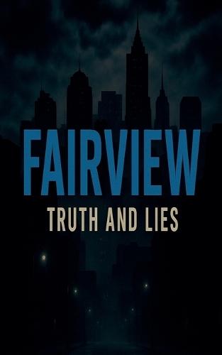 FAIRVIEW Truth and Lies