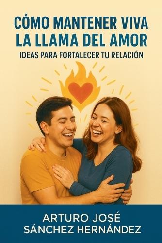 Cómo Mantener Viva la Llama del Amor: Ideas para Fortalecer tu Relación