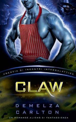 Claw: Un Romance Alieno di Fantascienza (Agenzia di Incontri Intergalattica)