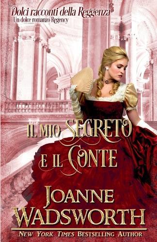 Il mio segreto e il conte: Un dolce romanzo Regency