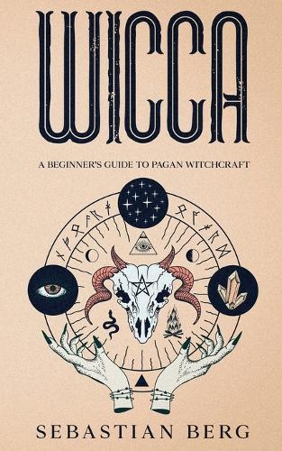 Wicca: A Beginner's Guide to Pagan Witchcraft