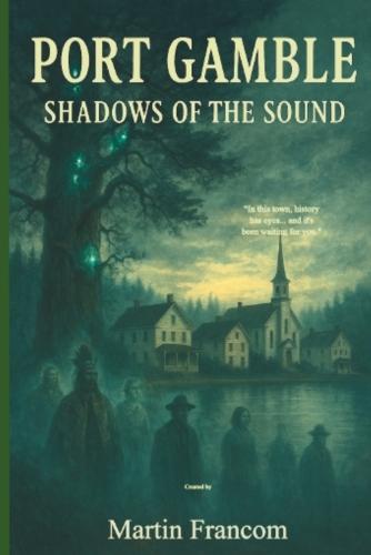 Port Gamble: Shadows Of The Sound