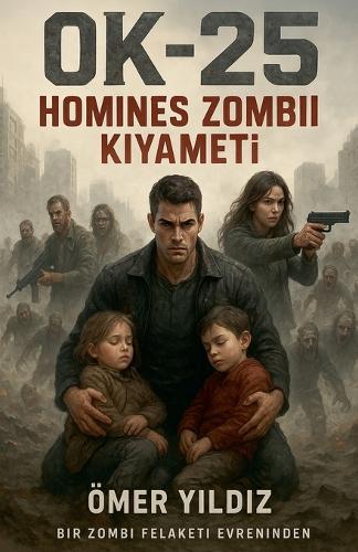 Ok-25: Homİnes Zombİİ Kiyametİ