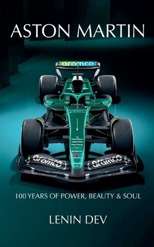Aston Martin: 100 Years of Power, Beauty & Soul