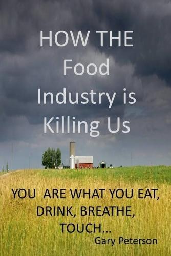How the Food Industry is Killing Us large print