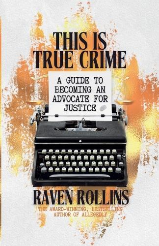 This Is True Crime: A Guide to Becoming an Advocate for Justice