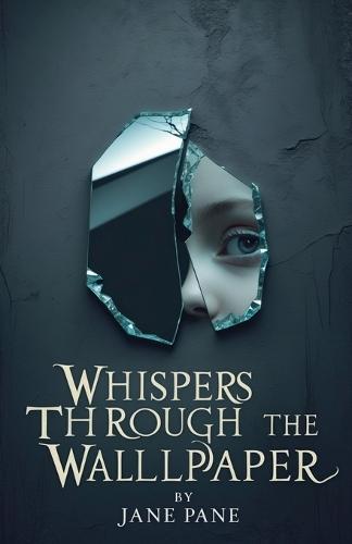 Whispers Through The Wallpaper