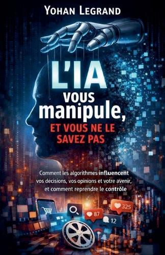 L'IA vous manipule et vous ne le savez pas
