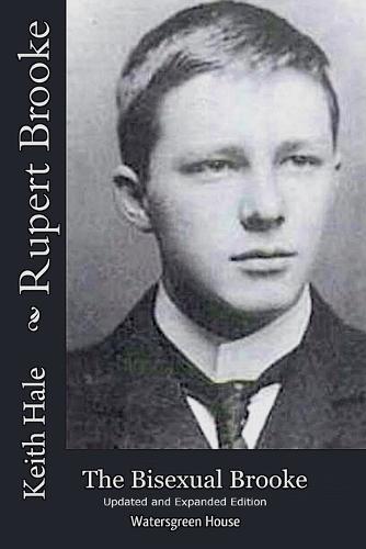 Rupert Brooke: The Bisexual Brooke, Updated and Expanded Edition