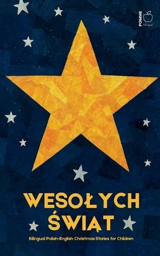 Wesolych &#346;wi&#261;t: Bilingual Polish-English Christmas Stories for Children