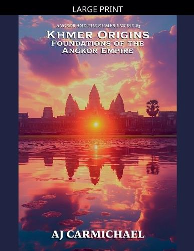 Khmer Origins, Foundations of the Angkor Empire