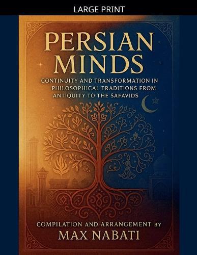 Persian Minds: Continuity and Transformation in Philosophical Traditions from Antiquity to the Safavids