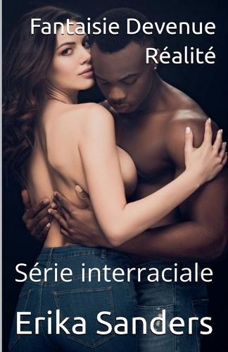 Fantaisie Devenue Réalité (Série interraciale)