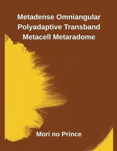 Metadense Omniangular Polyadaptive Transband Metacell Metaradome