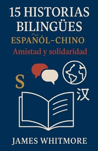 15 Historias Bilingües Español-Chino: Amistad y Solidaridad