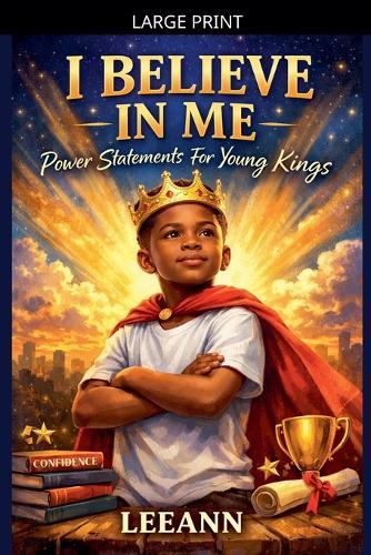 I Believe In Me Power Statements For Young Kings
