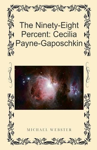 The Ninety-Eight Percent: Cecilia Payne-Gaposchkin