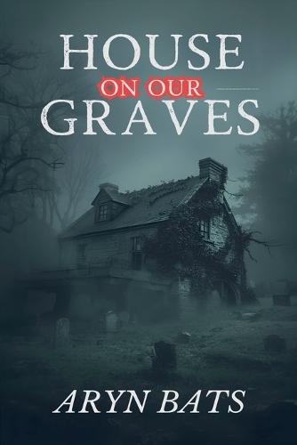 House on our Graves