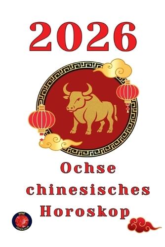 Ochse chinesisches Horoskop 2026
