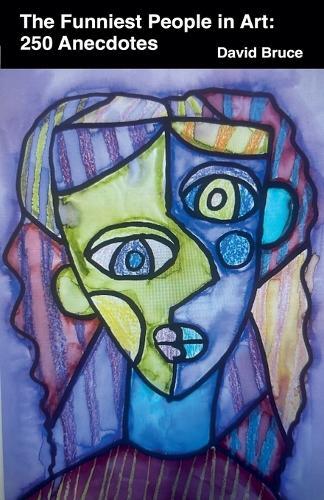 The Funniest People in Art: 250 Anecdotes